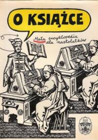 O książce. Mała encyklopedia dla nastolatków - praca zbiorowa, Janina Majerowa