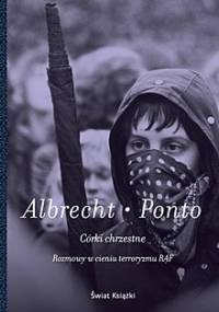 Córki chrzestne. Rozmowy w cieniu terroryzmu RAF - Julia Albrecht, Corinna Ponto