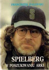 Spielberg w poszukiwaniu arki - Franciszek Palowski
