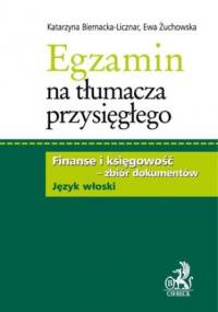 Egzamin na tłumacza przysięgłego. Finanse i księgowość - zbiór dokumentów w języku włoskim - Biernacka-Licznar Katarzyna