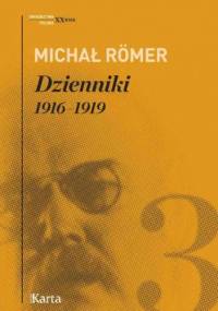 Dzienniki. 1916-1919. Tom 3 - Michał Römer