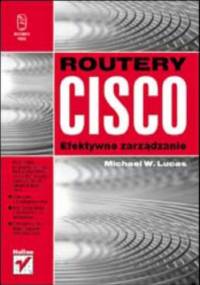 Routery Cisco. Efektywne zarządzanie - Michael W. Lucas
