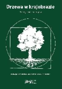 Drzewa w krajobrazie. Podręcznik praktyka