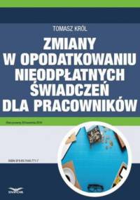 Zmiany w opodatkowaniu nieodpłatnych świadczeń dla pracowników - Tomasz Król