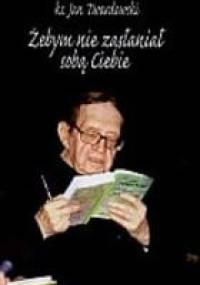 Żebym nie zasłaniał sobą Ciebie. Wiersze kapłańskie - Jan Twardowski