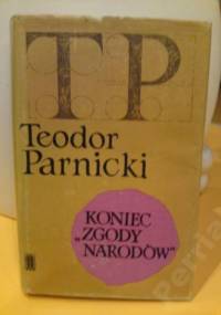 Koniec "Zgody Narodów" : powieść z roku 179 przed narodzeniem Chrystusa - Teodor Parnicki