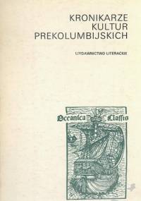 Kronikarze kultur prekolumbijskich - praca zbiorowa