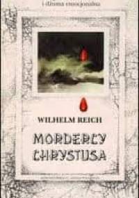 Mordercy Chrystusa - Wilhelm Reich