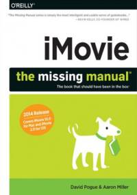 iMovie: The Missing Manual. 2014 release, covers iMovie 10.0 for Mac and 2.0 for iOS - David Pogue, Miller Aaron