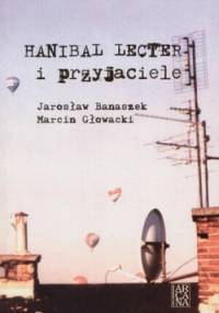 Hanibal Lecter i przyjaciele - Jarosław Banaszek, Marcin Głowacki