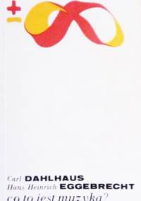 Co to jest muzyka? - Carl Dahlhaus, Hans Heinrich Eggebrecht