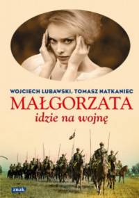 Małgorzata idzie na wojnę - Wojciech Lubawski, Tomasz Natkaniec
