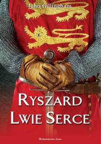 Ryszard Lwie Serce - John Gillingham