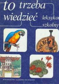 To trzeba wiedzieć : leksykon szkolny - praca zbiorowa