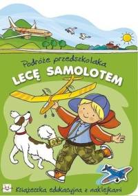 Lecę samolotem. Podróże przedszkolaka - Renata Wiącek