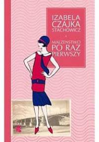 Małżeństwo po raz pierwszy - Izabela Stachowicz