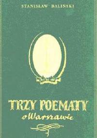 Trzy poematy o Warszawie - Stanisław Baliński