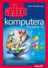 ABC komputera. Wydanie 10 - Piotr Wróblewski