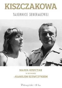 Kiszczakowa. Tajemnice Generałowej - Maria Teresa Kiszczak, Kamil Szewczyk