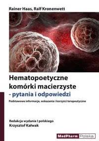 Hematopoetyczne komórki macierzyste - pytania i odpowiedzi. - R. Haas, R. Kronenwett.