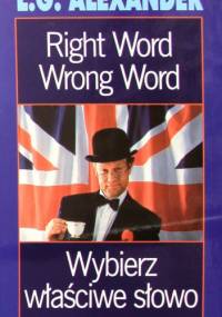Right Word, Wrong Word. Wybierz właściwe słowo - L.G. Alexander