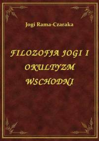 Filozofia jogi i okultyzm wschodni - Jogi Rama-Czaraka