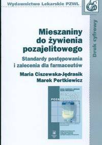 Mieszaniny do żywienia pozajelitowego /Standardy postępowania i zalecnia dla farmaceutów - Maria Ciszewska-Jędrasik