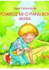 Opowiedz mi o Panu Bogu. Wiara - Josef Osterwalder