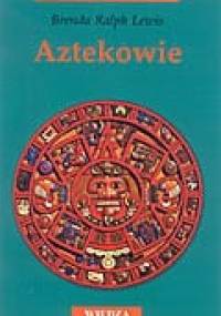 Aztekowie - Brenda Ralph Lewis
