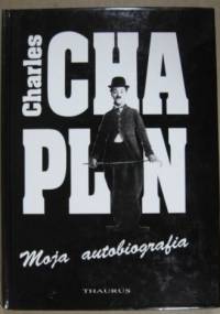 Moja autobiografia - Charles Spencer Chaplin