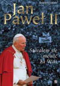 Jan Paweł II. Starałem się mówić za was - Grzegorz Łęcicki