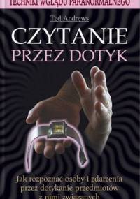 Czytanie Przez Dotyk. Techniki Wglądu Paranormalnego - Ted Andrews
