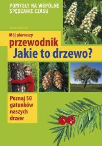 Mój pierwszy przewodnik. Jakie to drzewo? - Tomasz Hryniewicki