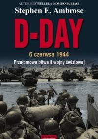 D-DAY 6 czerwca 1944. - Stephen E. Ambrose