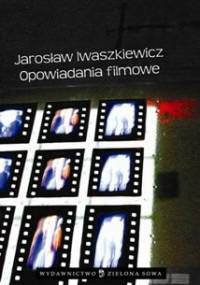 Opowiadania filmowe - Jarosław Iwaszkiewicz