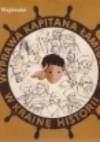 Wyprawa kapitana Łamigłowy w krainę historii - Jan Majdecki