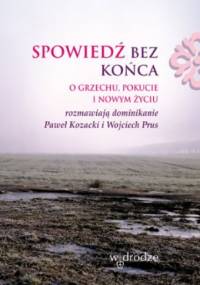 Spowiedź bez końca - Paweł Kozacki OP, Wojciech Prus OP