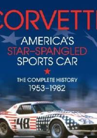Corvette - America's Star-Spangled Sports Car: 1953-1982 - Karl Ludvigsen