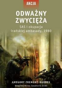 Odważny zwycięża. SAS i okupacja irańskiej ambasady, 1980 - Gregory Fremont-Barnes