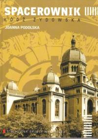 Spacerownik: Łódź Żydowska - Joanna Podolska