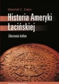 Historia Ameryki Łacińskiej. Zderzenie kultur - Marshall C. Eakin