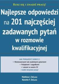 Najlepsze odpowiedzi na 201 najczęściej zadawanych pytań w rozmowie kwalifikacyjnej - Matthew J. DeLuca