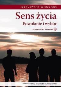 Sens życia Powołanie i wybór - Krzysztof Wons SDS