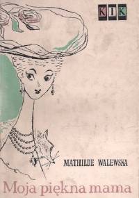 Moja piękna mama - Mathilde Walewska