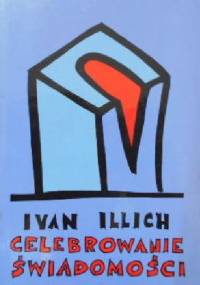 Celebrowanie świadomości - Ivan Illich