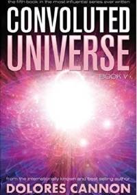 The Convoluted Universe - Dolores Cannon