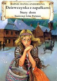 Dziewczynka z zapałkami. Stary dom. - Hans Christian Andersen