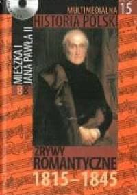 Multimedialna historia Polski - TOM 15 - Zrywy romantyczne 1815-1845
