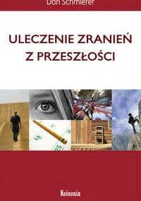Uleczenie zranień z przeszłości - Don Schmierer