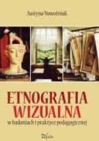 Etnografia wizualna w badaniach i praktyce pedagogicznej - Justyna Nowotniak